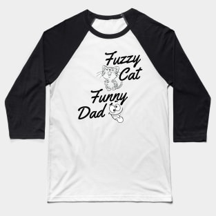 fuzzy cat funny dad Baseball T-Shirt